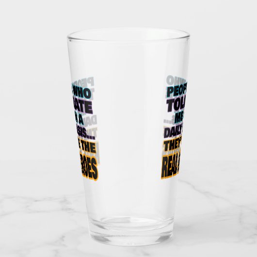 Mensen die mij dagelijks tolereren zijn helden glas (Rechts)