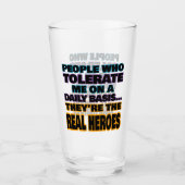 Mensen die mij dagelijks tolereren zijn helden glas (Voorkant)