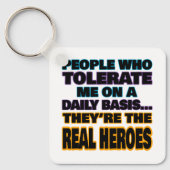 Mensen die mij dagelijks tolereren zijn helden sleutelhanger (Voorkant)