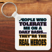 Mensen die mij dagelijks tolereren zijn helden sleutelhanger (Voorkant)