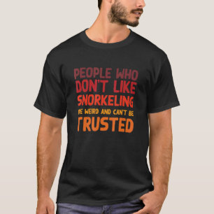 Mensen die niet van Snorkeling Snorkeler Humor hou T-shirt