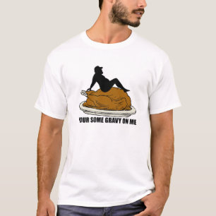 Mensen Funny Thanksgiving Pour Some Saus op Me Vol T-shirt