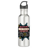 Mensen geloven niet in helden die mijn vader niet  waterfles  (Voorkant)