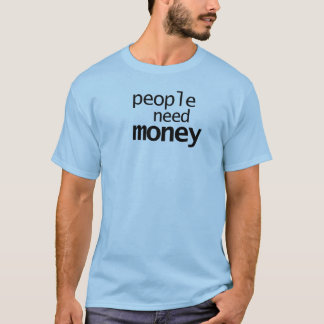 Mensen Hebben Geld Nodig Funny Sarcasme Minimalist T-shirt