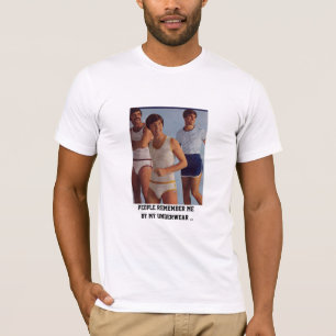 mensen herinneren me me bij mijn ondergoed ... t-shirt