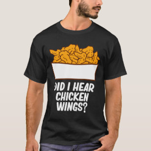 Mensen hoorden kippenvleugels - grappige voedsel l t-shirt