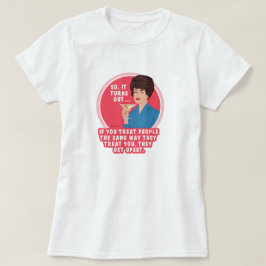 Mensen houden er niet van als je ze behandelt zoal t-shirt