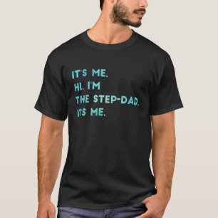 Mensen ik ben het hé ik ben de stiefvader ik ben h t-shirt