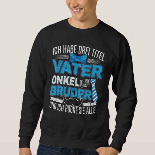 Mensen Ik Heb Drie Titels Vader Oom en Broer Trui (Voorkant)