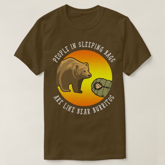 Mensen in slaapzakken zijn als Beer Burritos Gif T-shirt (Design voorkant)
