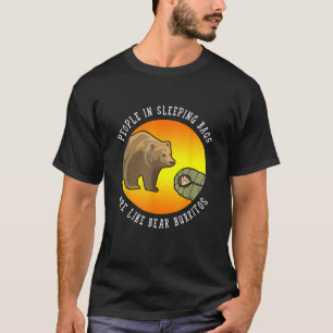 Mensen in slaapzakken zijn als Beer Burritos Gif T-shirt