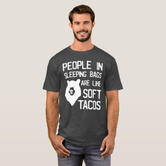 Mensen in slaapzakken zijn net een zachte taco-hum t-shirt