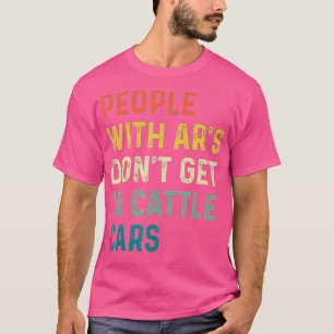 Mensen met ars krijgen geen auto's in de veeteelt t-shirt