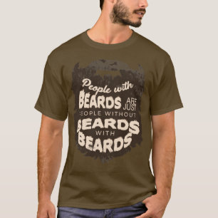 Mensen met baarden zijn gewoon mensen zonder baard t-shirt