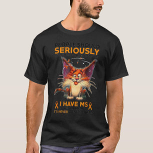 Mensen moeten serieus  Multiple Sclerose bewustzij T-shirt