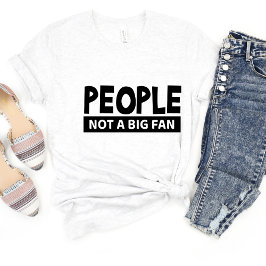 Mensen Niet Een Fan Sarcasme Grappig Meme T-shirt