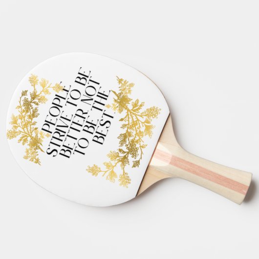 "Mensen streven ernaar beter te zijn, niet de best Tafeltennisbatje (Zijkant)