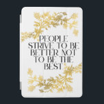Mensen streven ernaar om beter te zijn, niet om de iPad mini cover<br><div class="desc">Omarm vooruitgang boven perfectie met dit minimalistische maar krachtige citaatontwerp: "Mensen streven ernaar om beter te zijn, niet om de beste te zijn." Perfect voor iedereen op een reis van zelfgroei, motivatie of bewust leven. Of je nu een student, ondernemer, kunstenaar of gewoon iemand bent die zelfverbetering waardeert, dit ontwerp...</div>