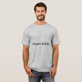 Mensen SUCK! T-shirt (Voorkant volledig)