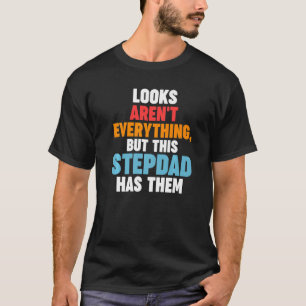 Mensen Uiterlijk is niet alles Stiefvader heeft ze T-shirt