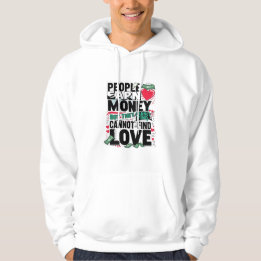 Mensen verdienen geld, maar ze kunnen geen liefde hoodie