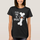 Mensen vinden me grappig Grappig Bone Pun Dark BG T-shirt (Voorkant)