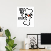 Mensen vinden mij grappig Humerus grappig bot Pun Poster (Thuiskantoor)