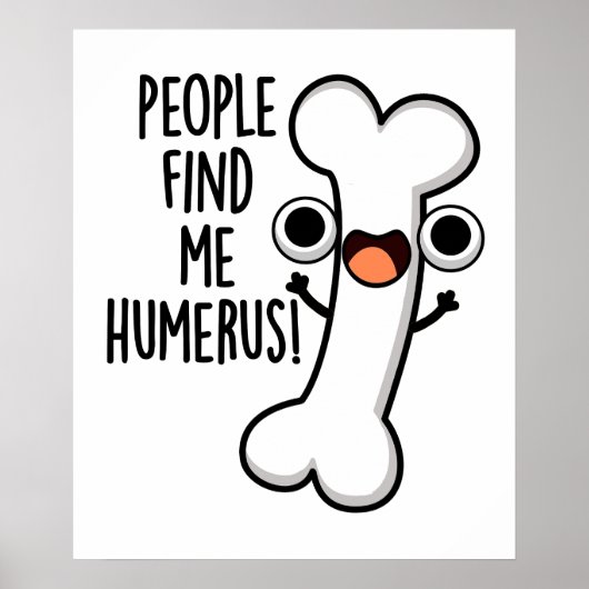 Mensen vinden mij grappig Humerus grappig bot Pun Poster (Voorkant)