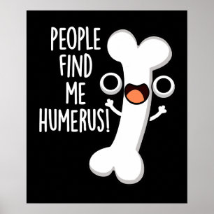 Mensen vinden mij grappig Humerus grappig bot woor Poster