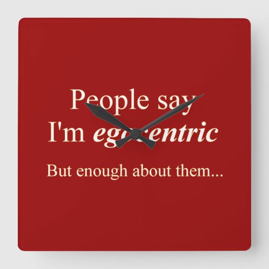 "Mensen zeggen dat ik egocentrisch ben..." Vierkante Klok (Voorkant)