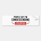 Mensen zeggen dat ik neerbuigend ben bumpersticker (Voorkant)