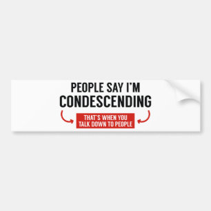 Mensen zeggen dat ik neerbuigend ben bumpersticker