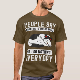 Mensen zeggen dat niets onmogelijk is, maar ik doe t-shirt