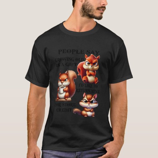 Mensen zeggen dat oud worden een geschenk is dat i t-shirt (Voorkant)
