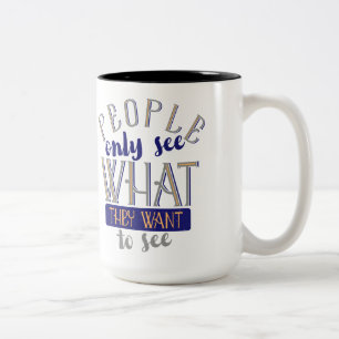 Mensen zien alleen wat ze willen zien tweekleurige koffiemok