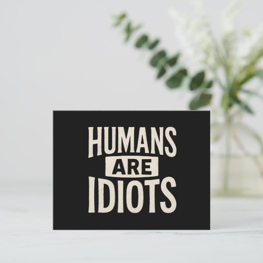 "Mensen zijn idioten" Grappige sarcastische uitspr Briefkaart (Staand voorkant)