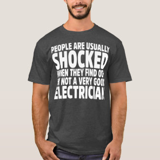 Mensen zijn meestal geschokt als ze erachter komen t-shirt