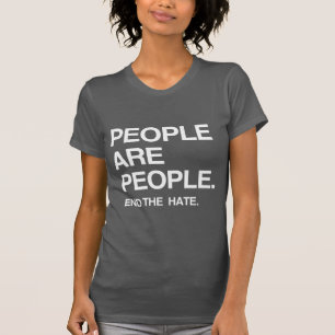MENSEN ZIJN MENSEN DIE DE HATE BEËINDIGEN T-SHIRT