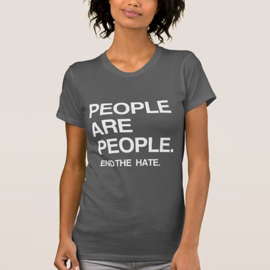 MENSEN ZIJN MENSEN DIE DE HATE EINDEN T-SHIRT (Voorkant)