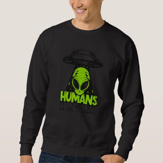 Mensen zijn niet echt Ufo complot Alien Trui (Voorkant)