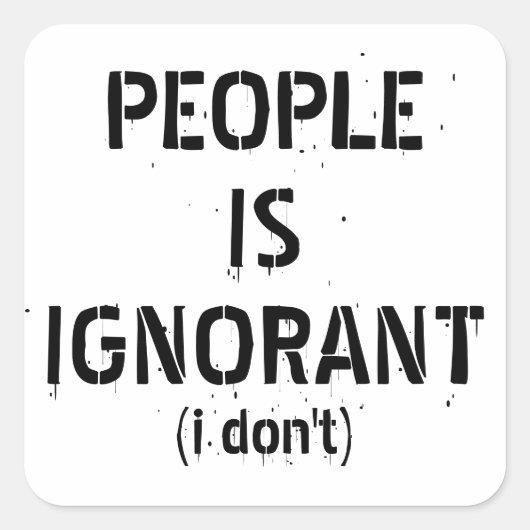 Mensen zijn onwetend – Grammatica grap Vierkante Sticker (Voorkant)
