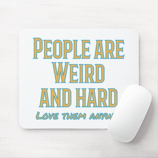 Mensen zijn raar en hard - hoe dan ook van hen hou muismat (Met muis)