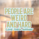 Mensen zijn raar en hard - hou toch van hen. raamsticker (Vel 2)