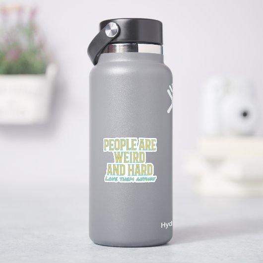 Mensen zijn raar en hard - hou toch van hen sticker (HydroFlask)