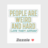 Mensen zijn raar en hard - hou toch van hen sticker (Vel)