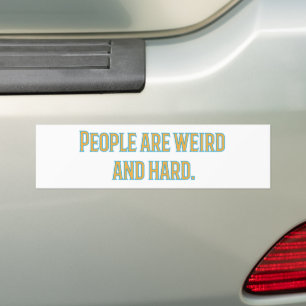 Mensen zijn raar en moeilijk bumpersticker