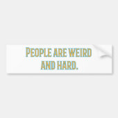 Mensen zijn raar en moeilijk bumpersticker (Voorkant)