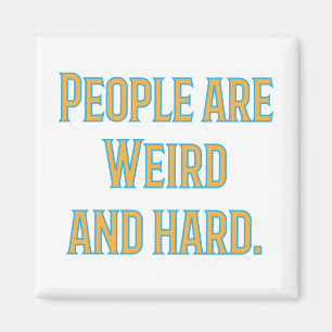 Mensen zijn raar en moeilijk magneet