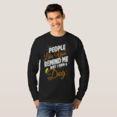 Mensen zoals jij herinneren me waarom ik een hond  t-shirt (Voorkant volledig)