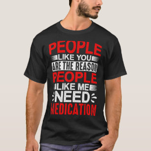 Mensen zoals jij zijn de reden waarom mensen zoals t-shirt